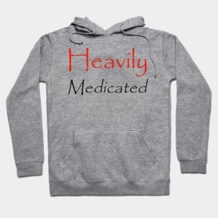 Heavily Medicated Hoodie